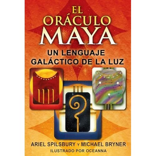 EL ORACULO MAYA - UN LENGUAJE GALACTICO DE LA LUZ