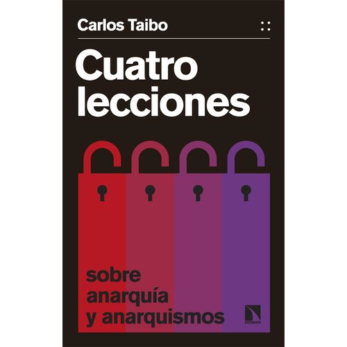 CUATRO LECCIONES SOBRE ANARQUIA Y ANARQUISMOS - CARLOS TAIBO