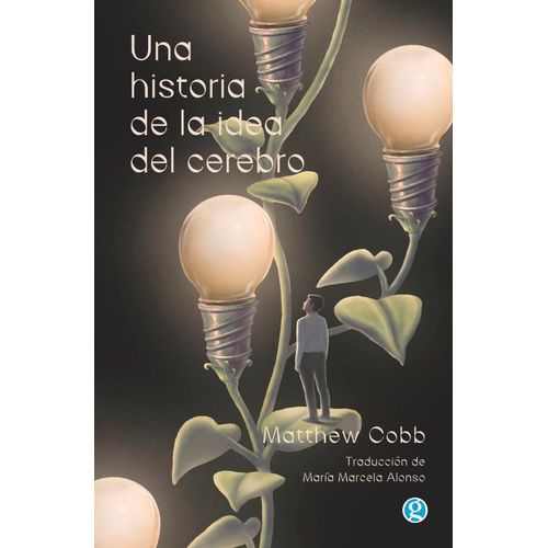 UNA HISTORIA DE LA IDEA DEL CEREBRO - MATTHEW COBB