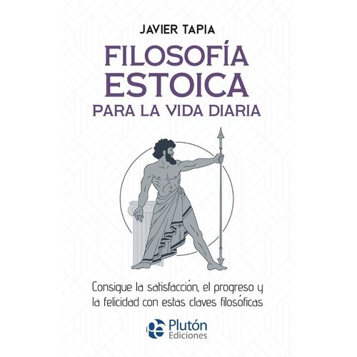 FILOSOFIA ESTOICA PARA LA VIDA DIARIA - JAVIER TAPIA