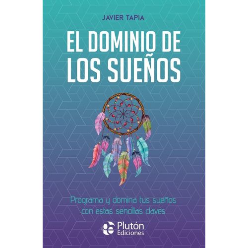 EL DOMINIO DE LOS SUEÑOS - JAVIER TAPIA