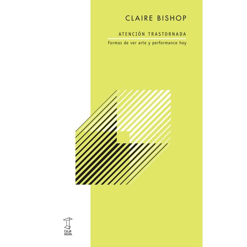 ATENCION TRASTORNADA - CLAIRE BISHOP