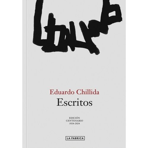 ESCRITOS - EDICION CENTENARIO - 1924-2024 - EDUARDO CHILLIDA