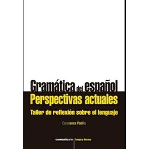 GRAMATICA DEL ESPAÑOL. PERSPECTIVAS ACTUALES - PADILLA