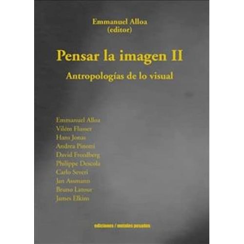 PENSAR LA IMAGEN II - ANTROPOLOGIAS DE LO VISUAL