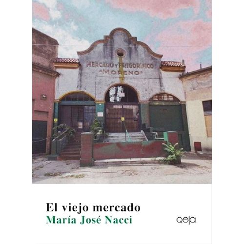 EL VIEJO MERCADO - MARIA JOSE NACCI