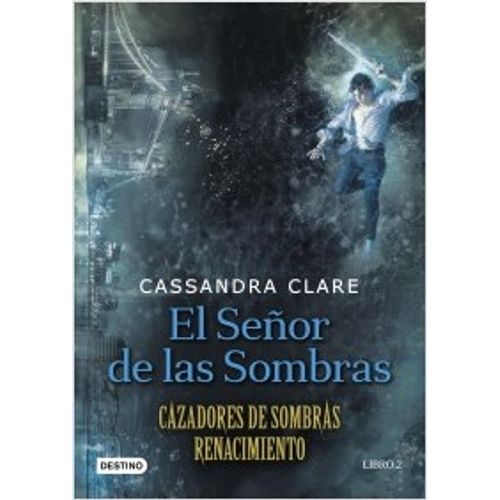 EL SEÑOR DE LAS SOMBRAS - CAZADORES DE SOMBRAS 2 - RENACIMIE