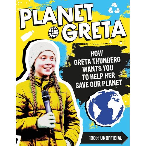 PLANET GRETA - HOW GRETA THUNBERG WANTS YOU TO HELP HER SAVE