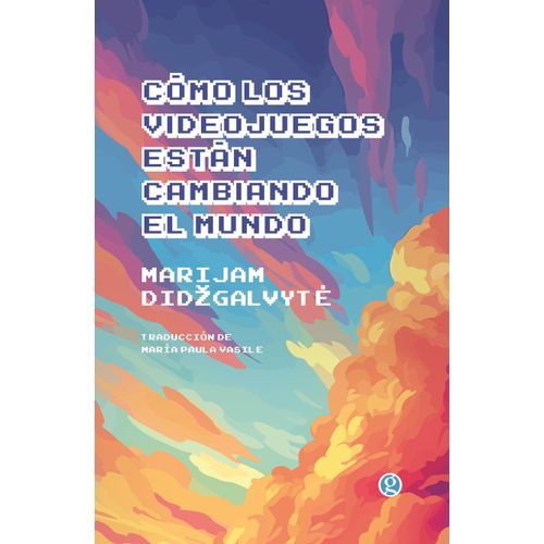 COMO LOS VIDEOJUEGOS ESTAN CAMBIANDO EL MUNDO - DIDZGALVYTE