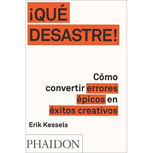 ¡QUE DESASTRE! COMO CONVERTIR ERRORES EPICOS EN EXITOS CREAT