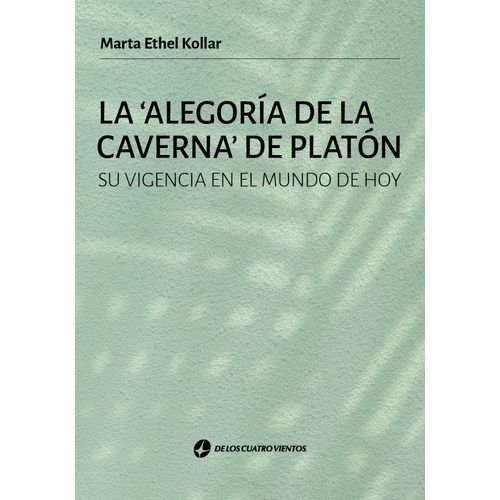 LA ALEGORIA DE LA CAVERNA DE PLATON - MARTA ETHEL KOLLAR