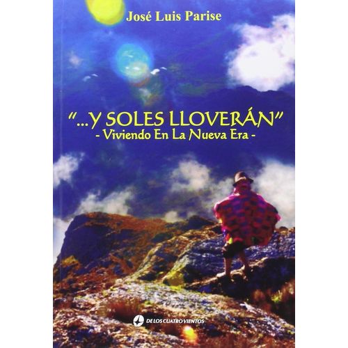 Y SOLES LLOVERAN - VIVIENDO EN LA NUEVA ERA - J. L. PARISE
