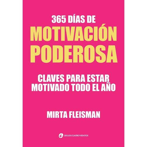 365 DIAS DE MOTIVACION PODEROSA - FLEISMAN 365 DIAS DE MOTIVACION PODEROSA - FLEISMAN