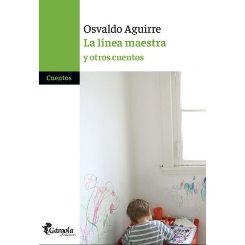 LA LINEA MAESTRA Y OTOS RELATOS - AGUIRRE