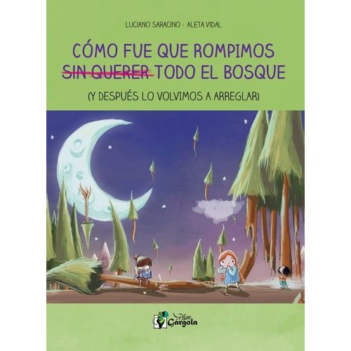 COMO FUE QUE ROMPIMOS SIN QUERER TODO EL BOSQUE - SARACINO