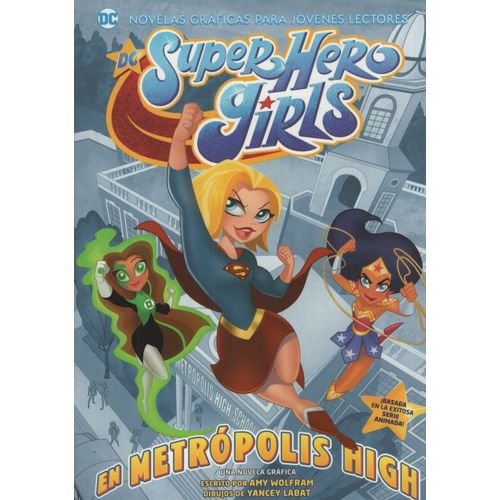DC SUPER HERO GIRLS - EN METROPOLIS HIGH / NOVELAS GRAFICAS