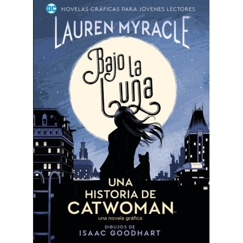 BAJO LA LUNA - UNA HISTORIA DE CATWOMAN / NOVELA GRAFICA / L