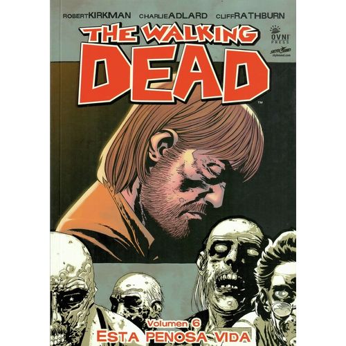 THE WALKING DEAD VOL 6 - ESTA PENOSA VIDA - ROBERT KIRKMAN