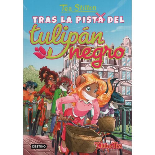 TRAS LA PISTA DEL TULIPAN NEGRO - TEA STILTON # 18 TRAS LA PISTA DEL TULIPAN NEGRO - TEA STILTON # 18