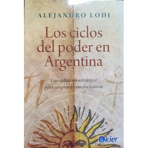 LOS CICLOS DEL PODER EN ARGENTINA - ALEJANDRO LODI