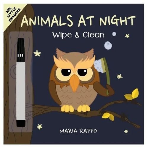 ANIMALS AT NIGHT - KEL LITTLE READERS - WIPE & CLEAN ANIMALS AT NIGHT - KEL LITTLE READERS - WIPE & CLEAN