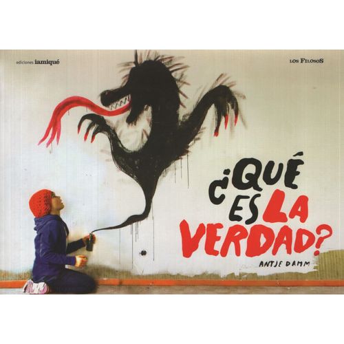 ¿QUE ES LA VERDAD? - LOS FILÓSOFOS ¿QUE ES LA VERDAD? - LOS FILÓSOFOS