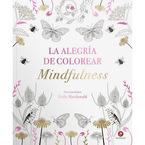 LA ALEGRIA DE COLOREAR MINDFULNESS - HOLLY MACDONALD