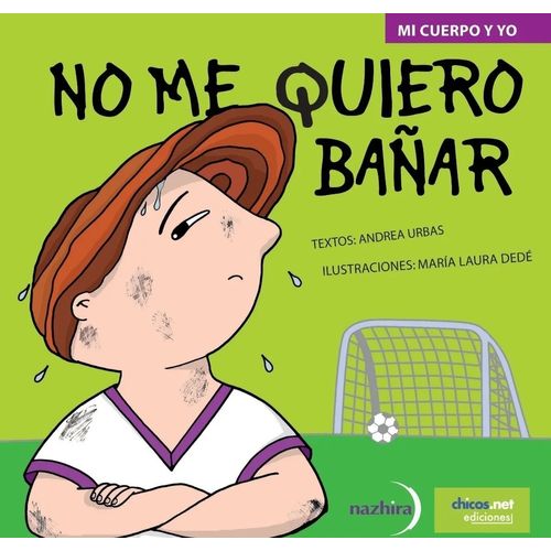 NO ME QUIERO BAÑAR - MI CUERPO Y YO - ANDREA URBAS