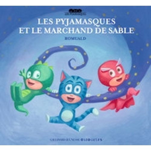 LES PYJAMASQUES ET LE MARCHAND DE SABLE