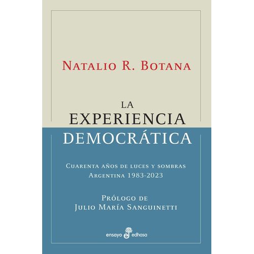 LA EXPERIENCIA DEMOCRATICA - 1983-2023 - NATALIO R. BOTANA