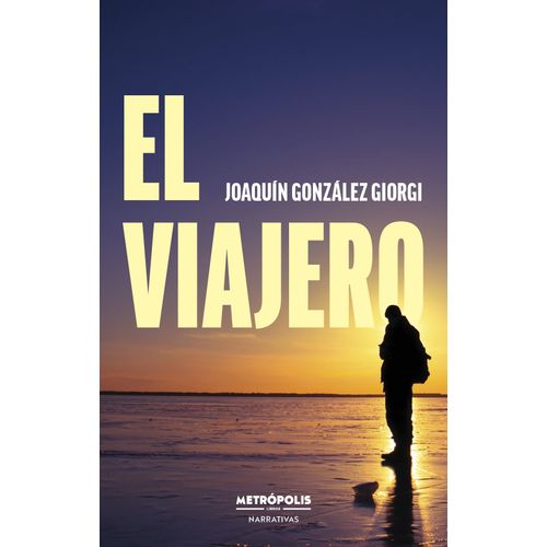EL VIAJERO - JOAQUIN GONZALEZ GIORGI