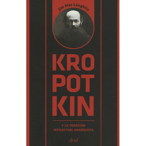KROPOTKIN Y LA TRADICION INTELECTUAL ANARQUISTA - JIM MAC LA