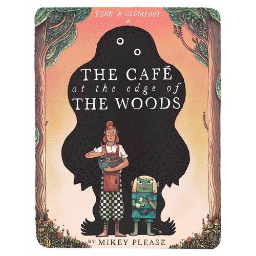 THE CAFE AT THE EDGE OF THE WOODS - MIKEY PLEASE