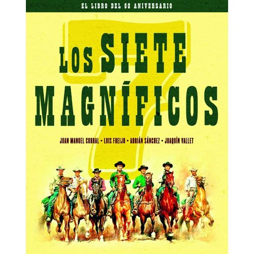 LOS SIETE MAGNIFICOS - EL LIBRO DEL 60 ANIVERSARIO