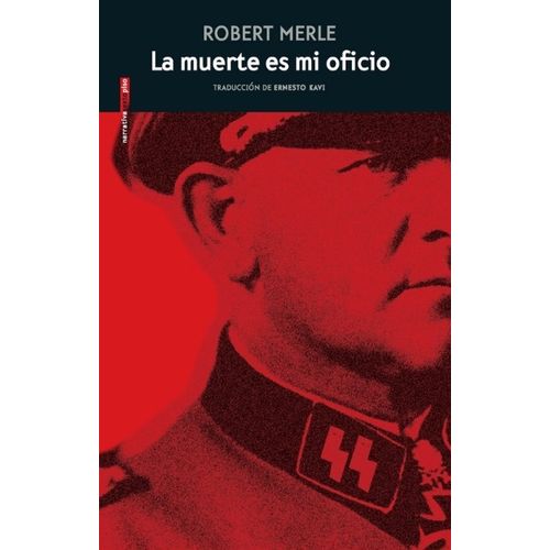 LA MUERTE ES MI OFICIO - ROBERT MERLE