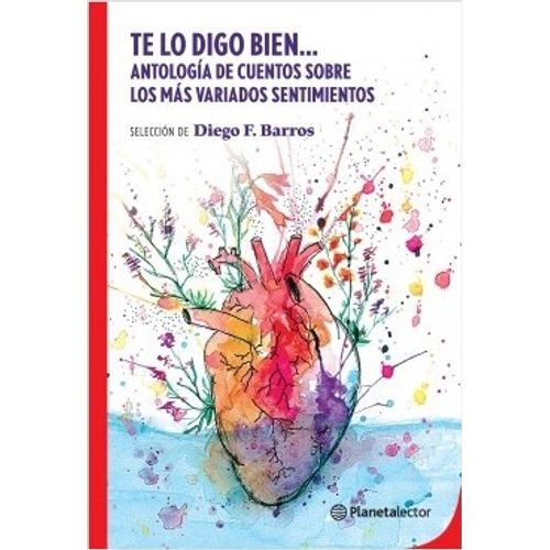 TE LO DIGO BIEN... ANTOLOGIA DE CUENTOS - PLANETA LECTOR ROJ TE LO DIGO BIEN... ANTOLOGIA DE CUENTOS - PLANETA LECTOR ROJ