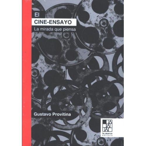 EL CINE-ENSAYO - LA MIRADA QUE PIENSA - GUSTAVO PROVITINA