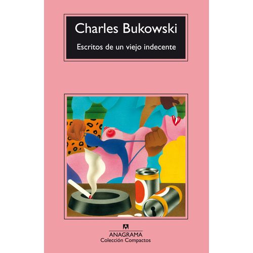 ESCRITOS DE UN VIEJO INDECENTE - CHARLES BUKOWSKI