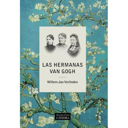 LAS HERMANAS VAN GOGH - WILLEM-JAN VERLINDEN