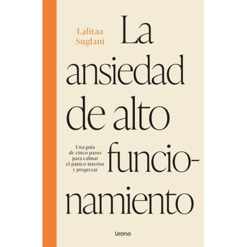 LA ANSIEDAD DE ALTO FUNCIONAMIENTO - LALITAA SUGLANI