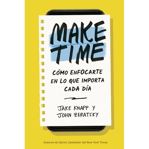 MAKE TIME - COMO ENFOCARTE EN LO QUE IMPORTA - JAKE KNAPP