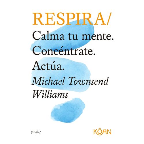 RESPIRA - CALMA TU MENTE - CONCENTRATE - ACTUA - M. TOWNSEND