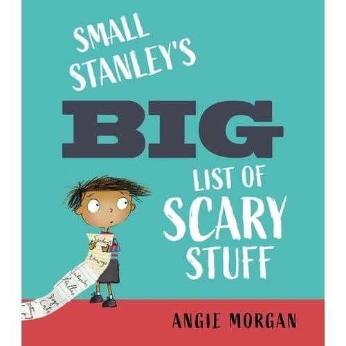 SMALL STANLEY'S BIG LIST OF SCARY STUFF - ANGIE MORGAN