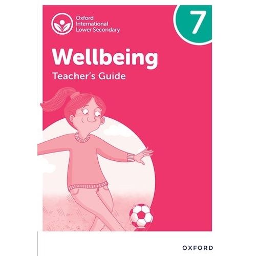 OXFORD INTERNATIONAL WELLBEING 7 - TEACHER'S GUIDE