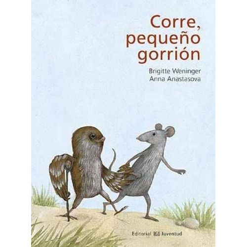 CORRE PEQUEÑO GORRION - BRIGITTE WEININGER