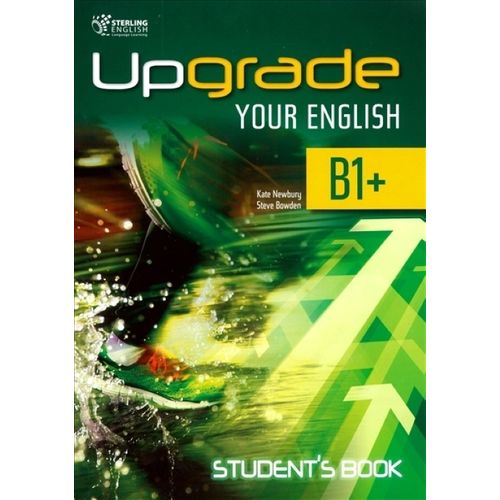 UPGRADE YOUR ENGLISH B1+ - STUDENT'S BOOK