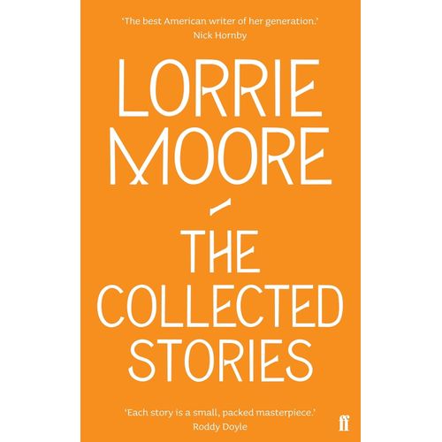THE COLLECTED STORIES - LORRIE MOORE