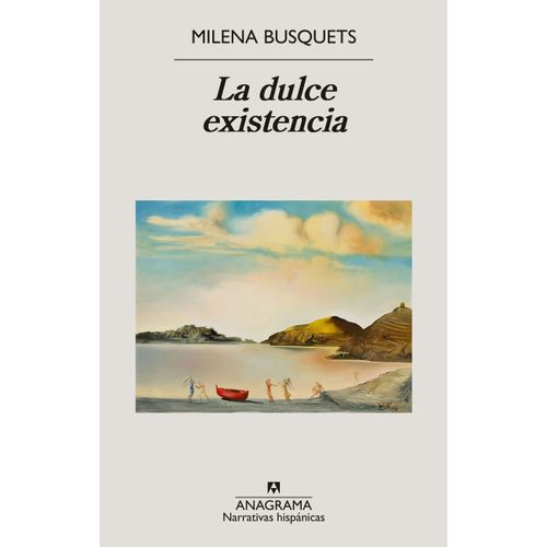 LA DULCE EXISTENCIA - MILENA BUSQUETS