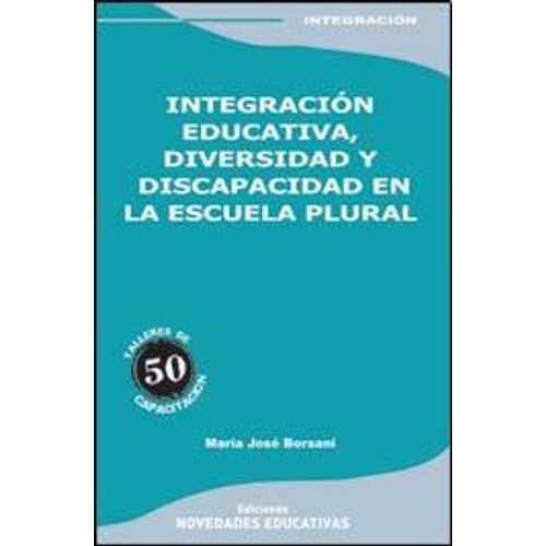INTEGRACION EDUCATIVA, DIVERSIDAD Y DISCAPACIDAD EN LA ESCUE