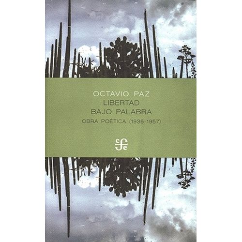 LIBERTAD BAJO PALABRA. OBRA POETICA (1935-1957) - OCTAVIO PA LIBERTAD BAJO PALABRA. OBRA POETICA (1935-1957) - OCTAVIO PA